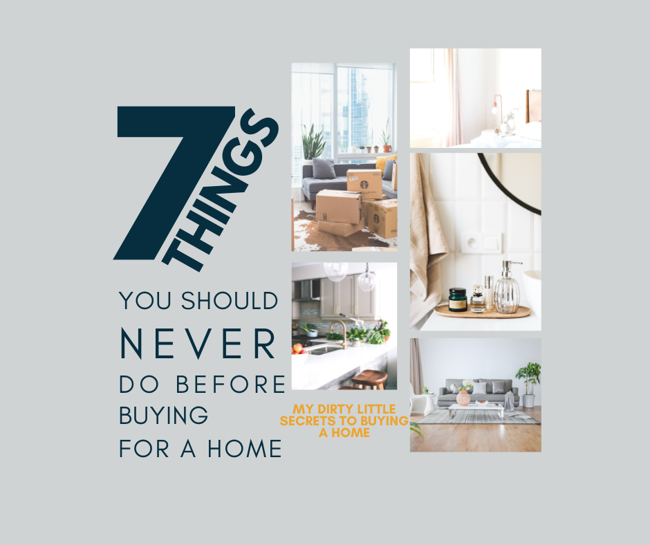 7 Things You Should Never Do Before Buying a Home