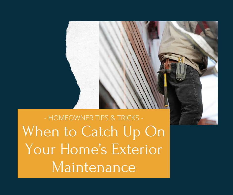 When to catch up on your homes exterior maintenance