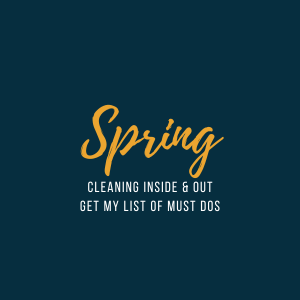 Spring Cleaning Inside and Out Get My List of Must Dos