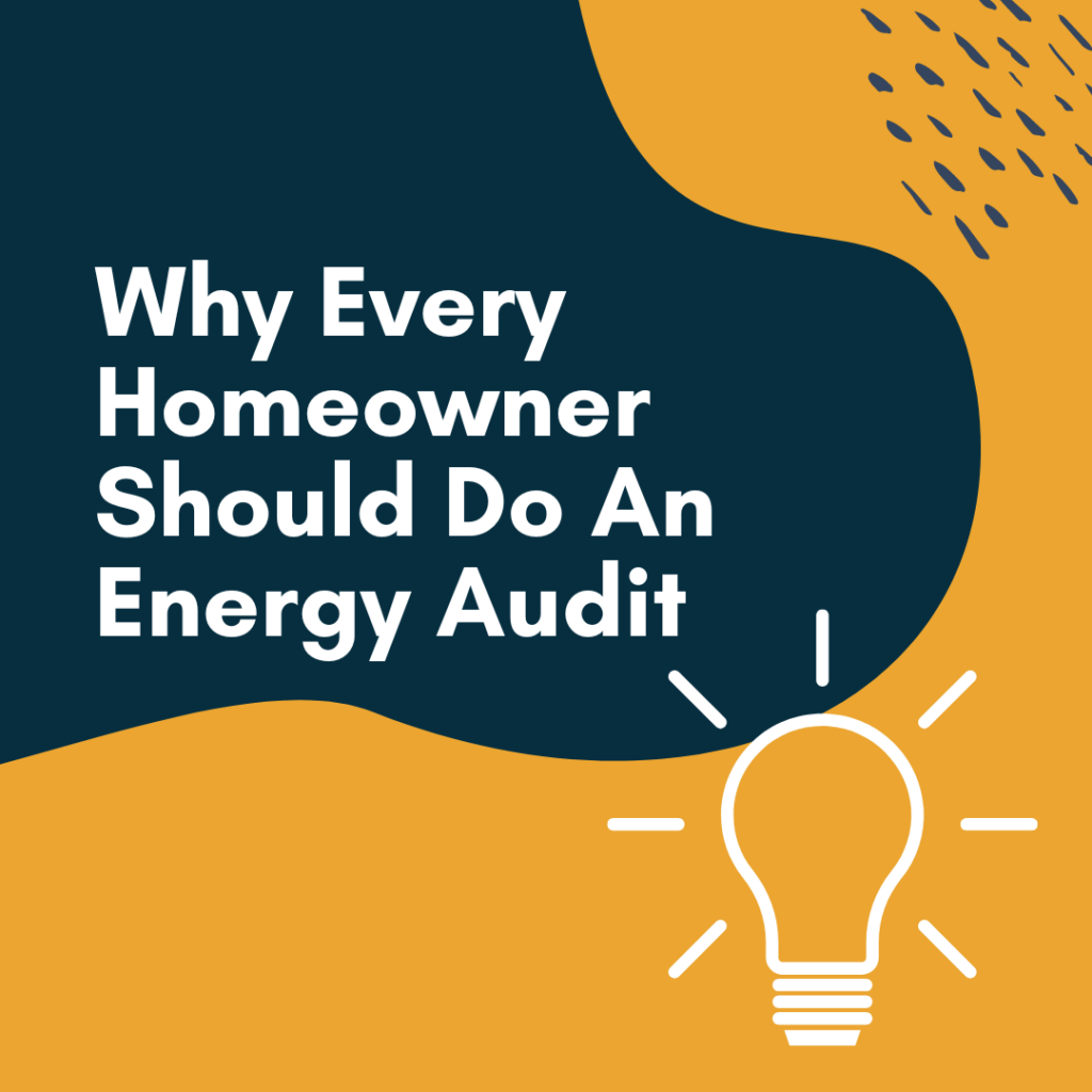 Why Every Homeowner Should Do an Energy Audit