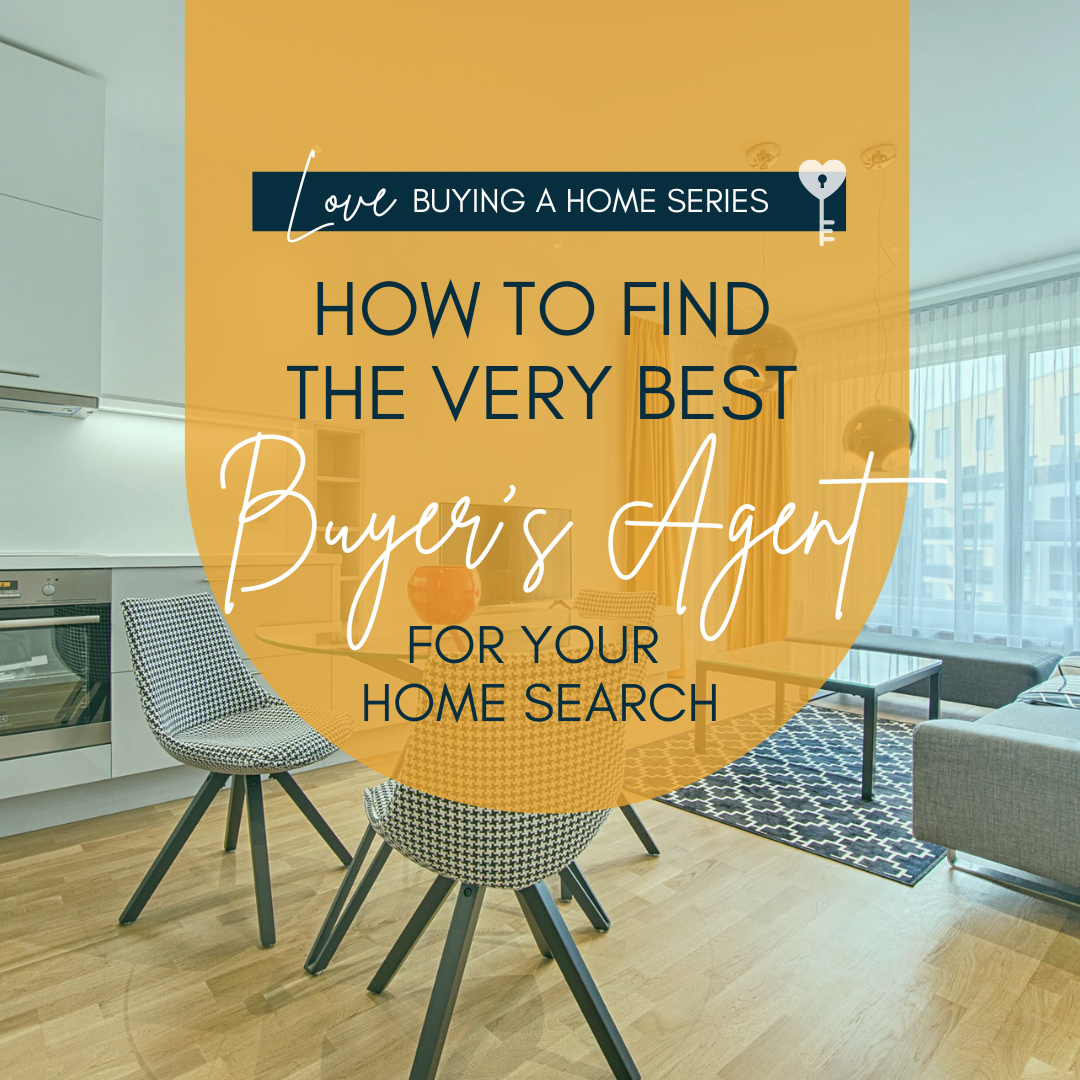 Choosing The Very Best Buyer’s Agent for YOUR Unique Home Search