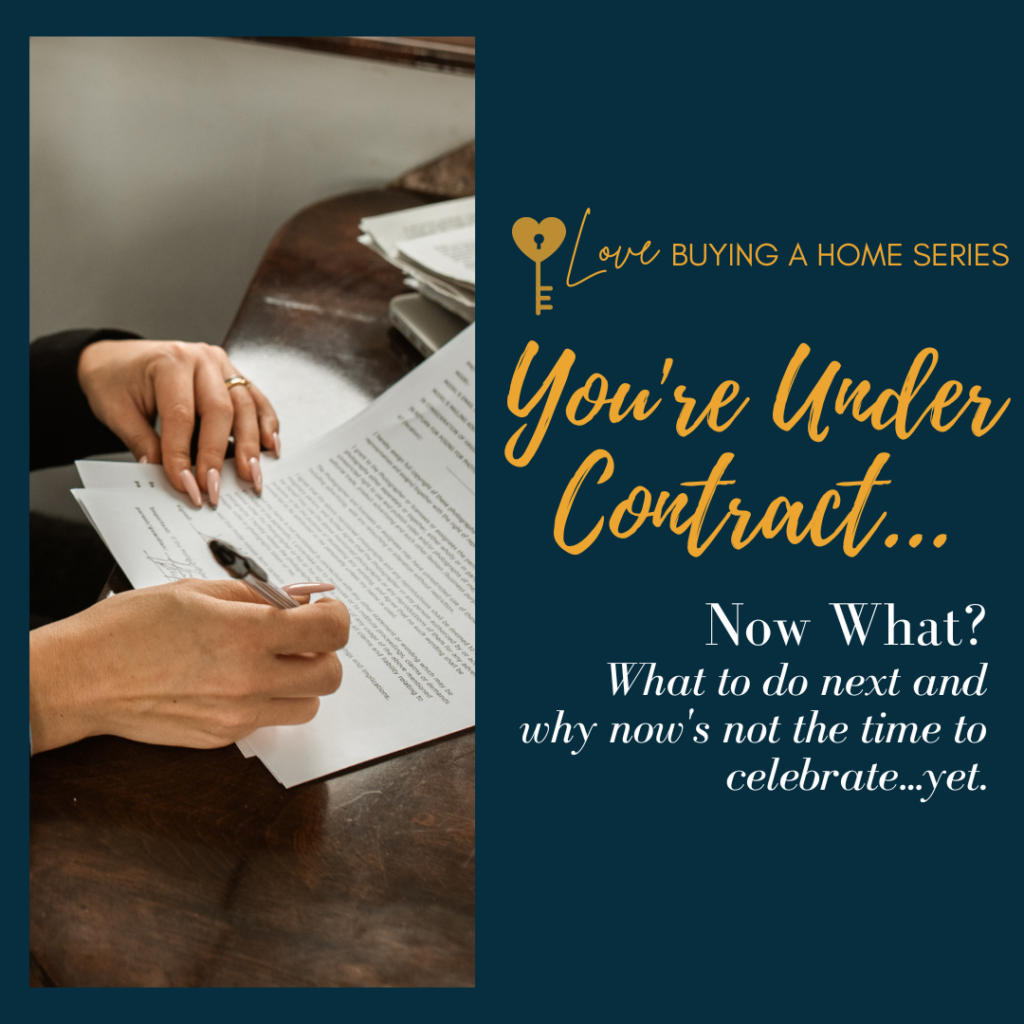 What You MUST Do When You Go Under Contract