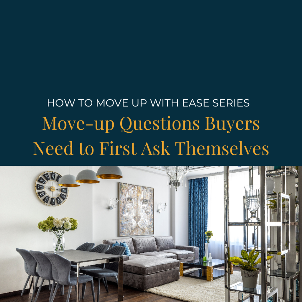 What Move-Up Buyers Need to Ask Themselves FIRST