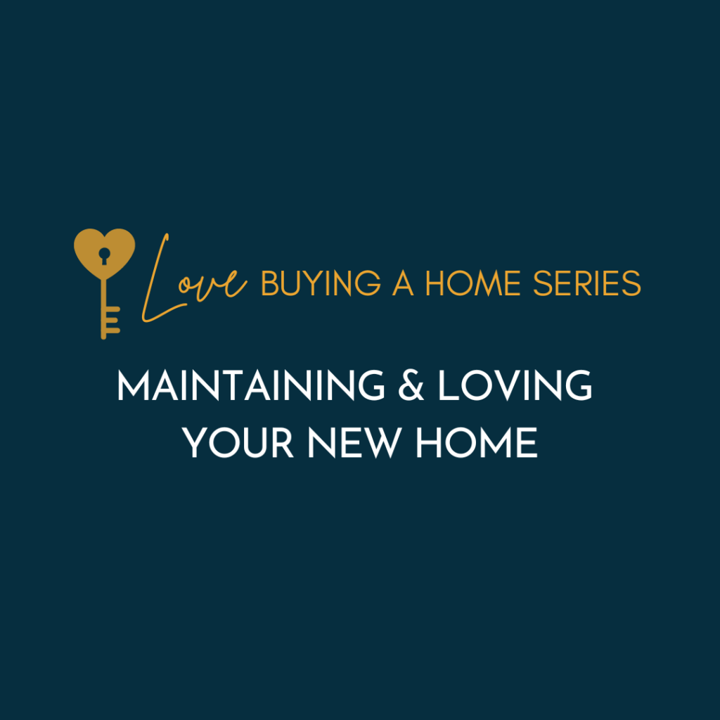 Maintaining and Loving Your New Home