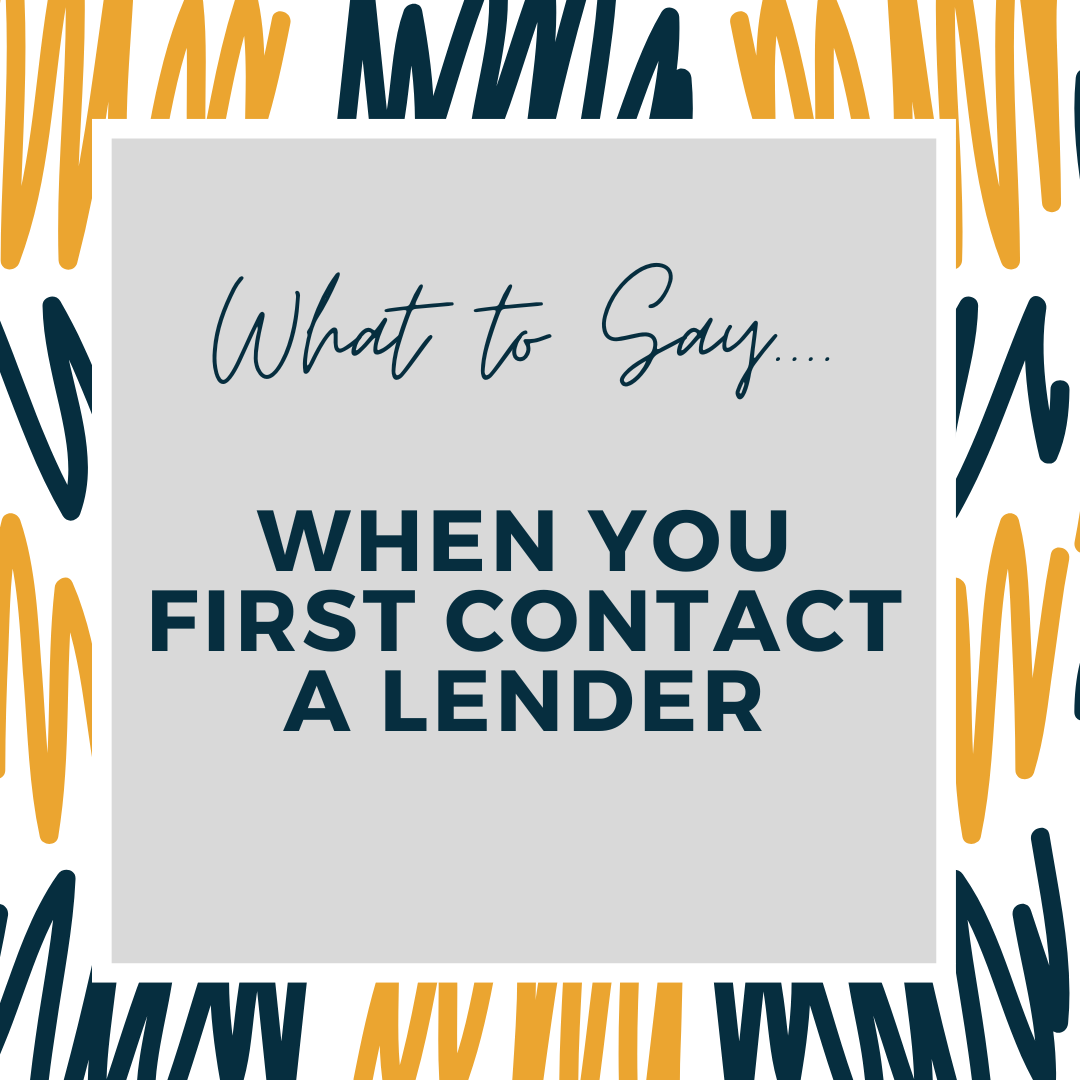 What to Say When You First Contact a Lender