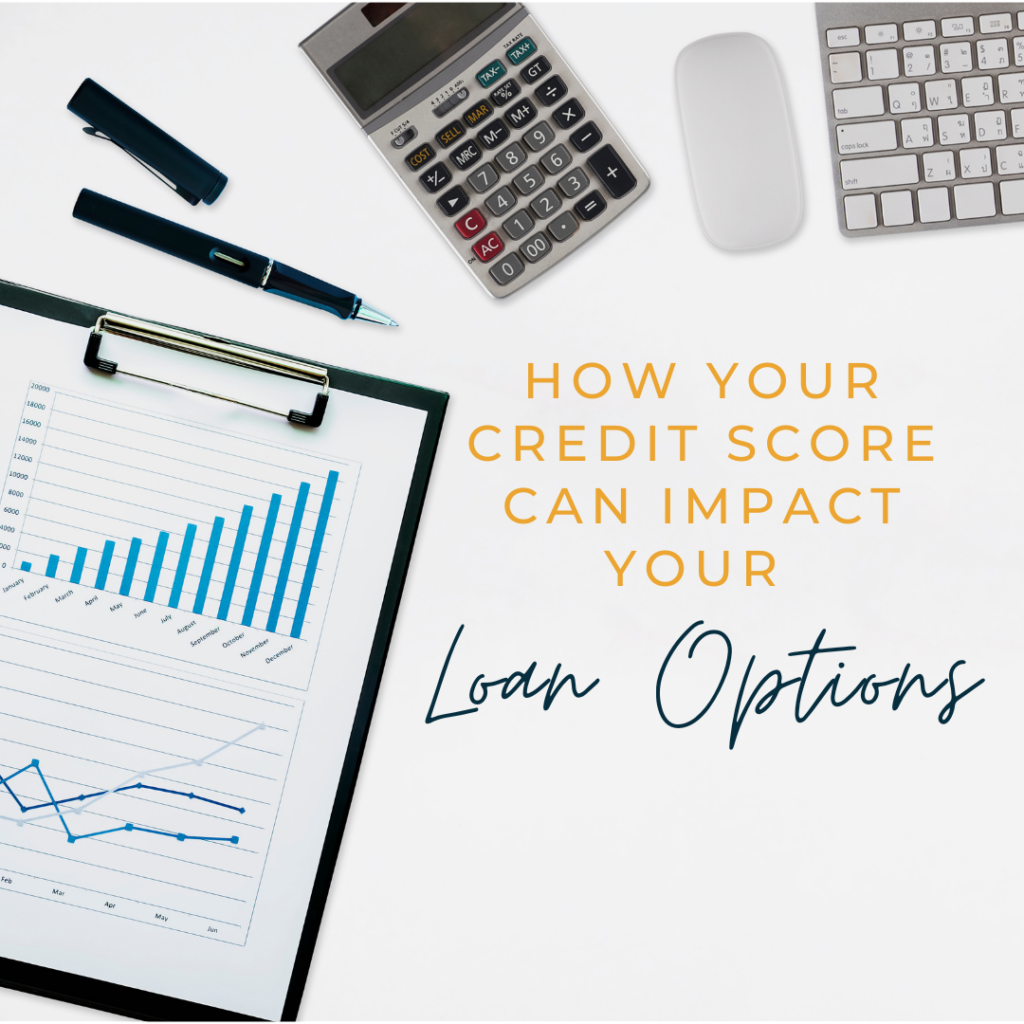 How Your Credit Score Can Impact Loan Options