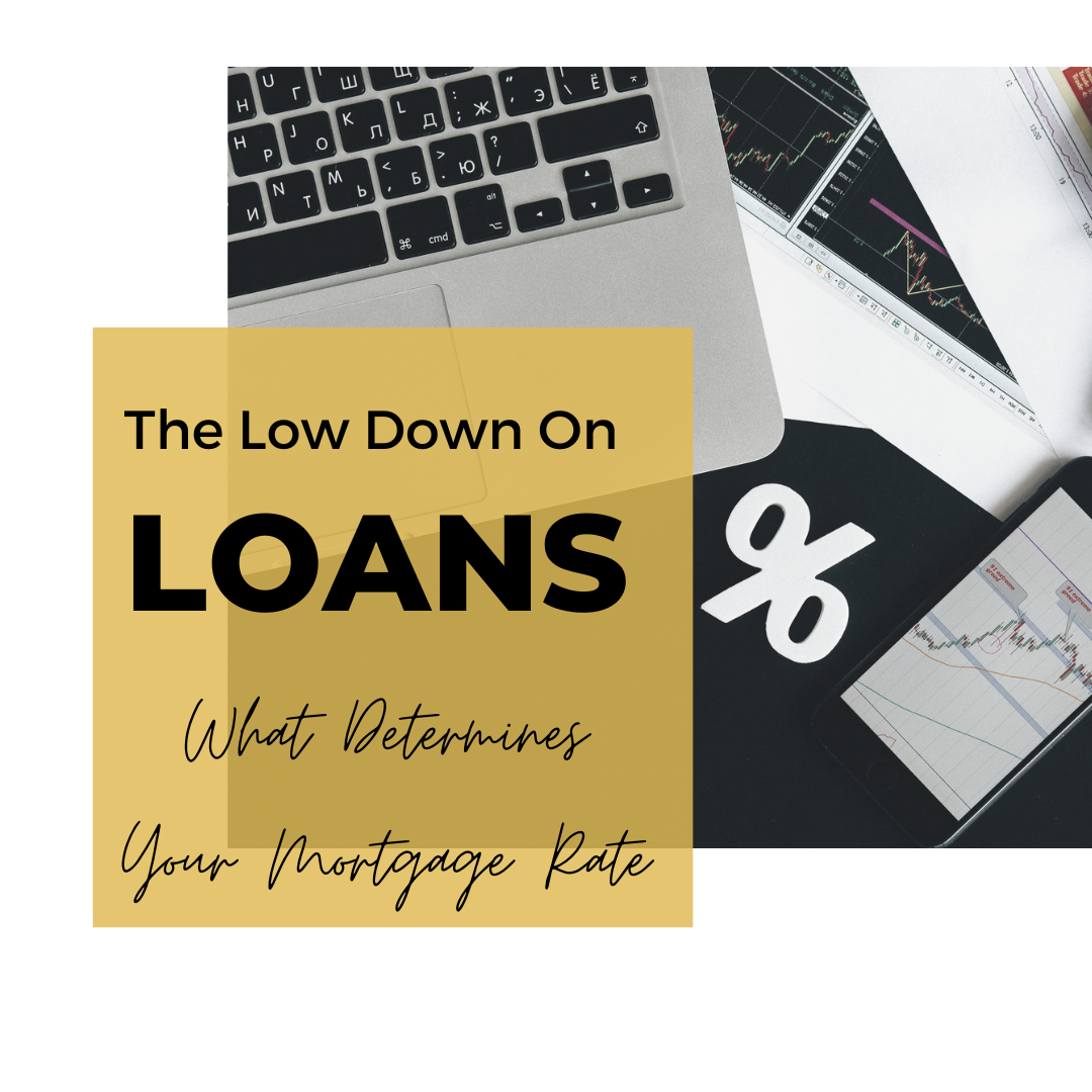 The Lowdown on Loans – What Determines Your Mortgage Rate?