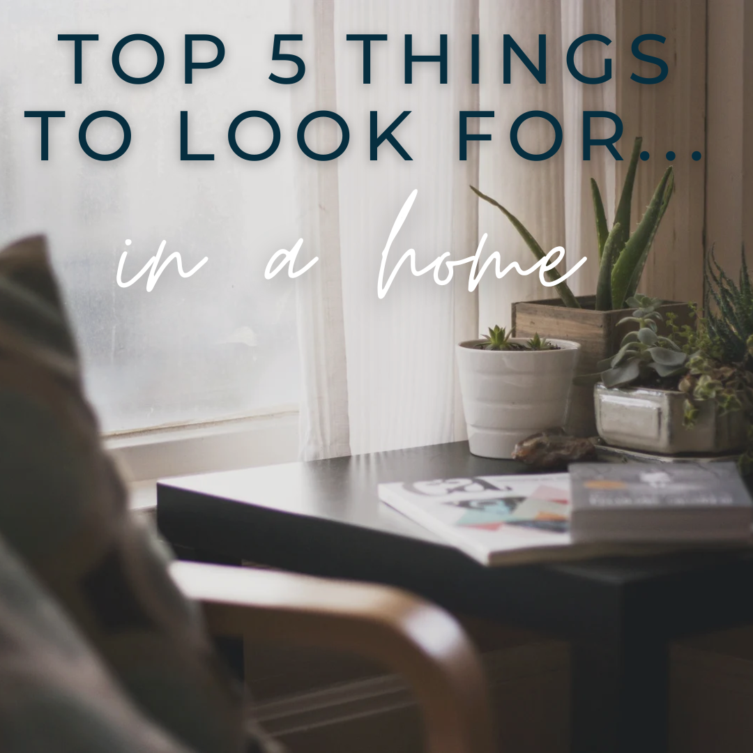 Top 5 Things to Look for in a Home