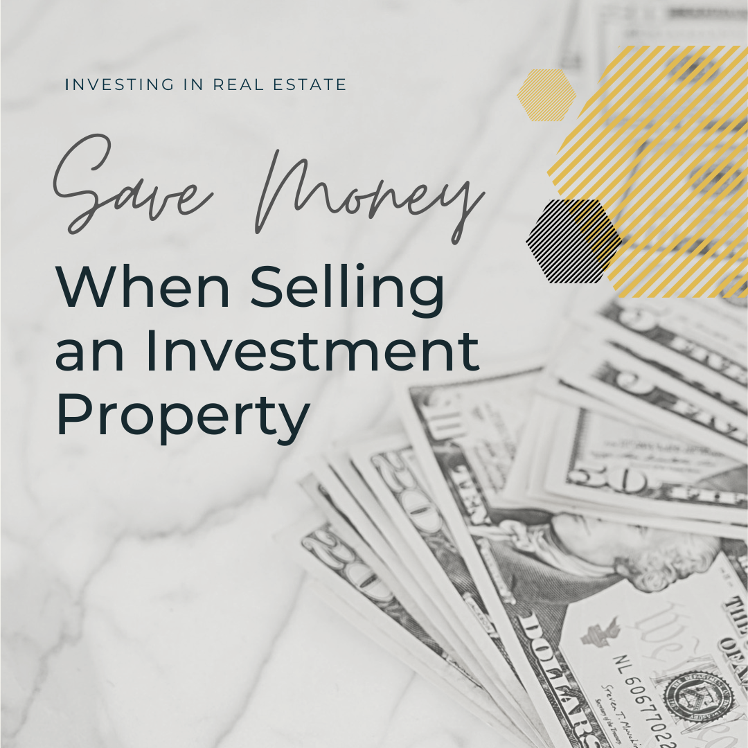 Save Money When Selling an Investment Property