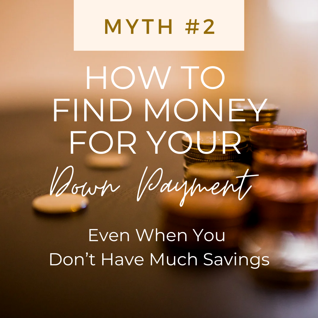 How to Find Money for Your Down Payment -- Even When You Don’t Have Much Savings