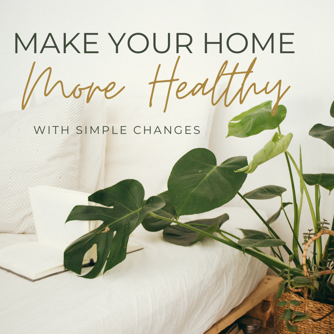 Make Your Home More Healthy with Simple Changes